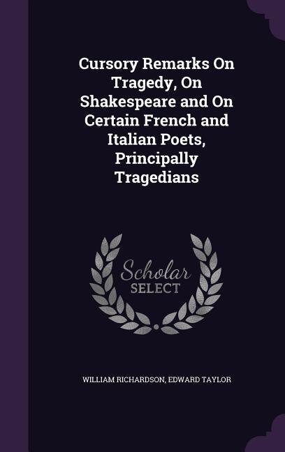 Front cover_Cursory Remarks On Tragedy, On Shakespeare and On Certain French and Italian Poets, Principally Tragedians