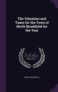 Front cover_The Valuation and Taxes for the Town of North Brookfield for the Year