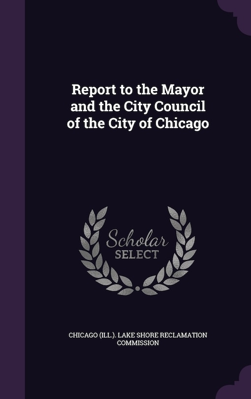 Couverture_Report to the Mayor and the City Council of the City of Chicago