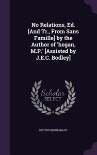 Front cover_No Relations, Ed. [And Tr., From Sans Famille] by the Author of 'hogan, M.P.' [Assisted by J.E.C. Bodley]