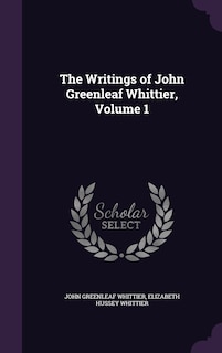Front cover_The Writings of John Greenleaf Whittier, Volume 1