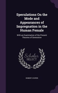 Front cover_Speculations On the Mode and Appearances of Impregnation in the Human Female