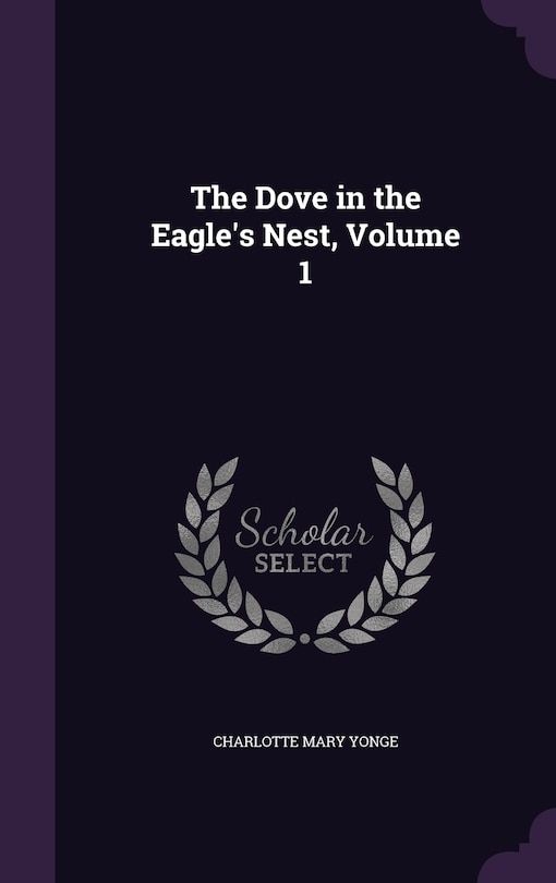 Front cover_The Dove in the Eagle's Nest, Volume 1