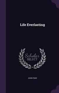 Life Everlasting by John Fiske