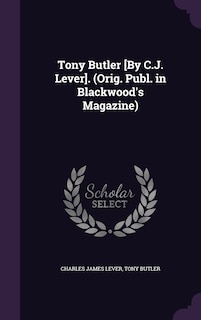 Front cover_Tony Butler [By C.J. Lever]. (Orig. Publ. in Blackwood's Magazine)