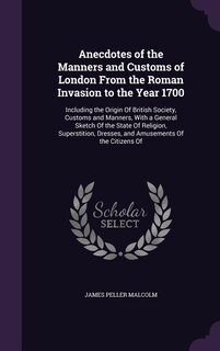 Couverture_Anecdotes of the Manners and Customs of London From the Roman Invasion to the Year 1700