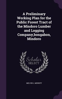 Front cover_A Preliminary Working Plan for the Public Forest Tract of the Mindoro Lumber and Logging Company, bongabon, Mindoro