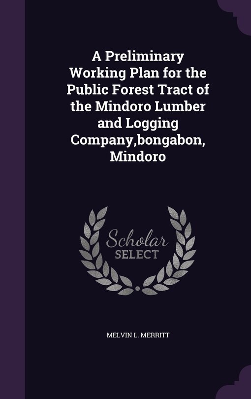 Front cover_A Preliminary Working Plan for the Public Forest Tract of the Mindoro Lumber and Logging Company, bongabon, Mindoro