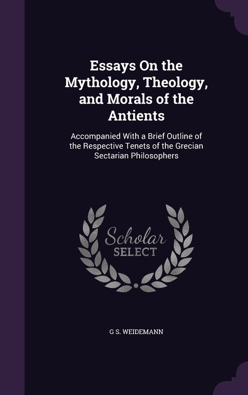 Front cover_Essays On the Mythology, Theology, and Morals of the Antients