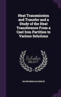 Front cover_Heat Transmission and Transfer and a Study of the Heat Transference From a Cast Iron Partition to Various Solutions