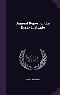 Annual Report of the Essex Institute