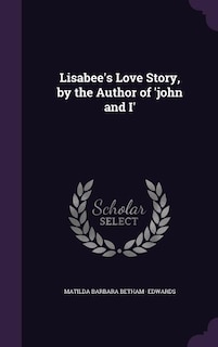 Front cover_Lisabee's Love Story, by the Author of 'john and I'