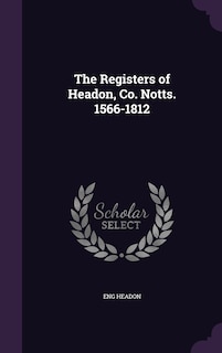 Couverture_The Registers of Headon, Co. Notts. 1566-1812