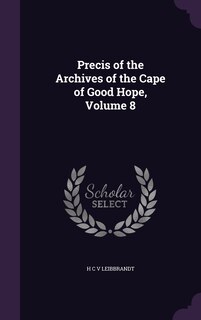 Front cover_Precis of the Archives of the Cape of Good Hope, Volume 8