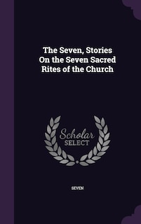 Front cover_The Seven, Stories On the Seven Sacred Rites of the Church