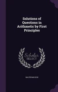 Front cover_Solutions of Questions in Arithmetic by First Principles