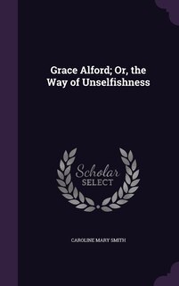 Front cover_Grace Alford; Or, the Way of Unselfishness