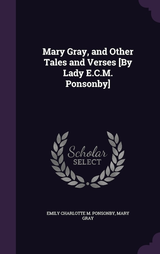 Front cover_Mary Gray, and Other Tales and Verses [By Lady E.C.M. Ponsonby]