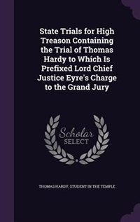 Front cover_State Trials for High Treason Containing the Trial of Thomas Hardy to Which Is Prefixed Lord Chief Justice Eyre's Charge to the Grand Jury