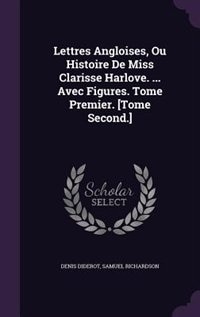 Lettres Angloises, Ou Histoire De Miss Clarisse Harlove. ... Avec Figures. Tome Premier. [Tome Second.]