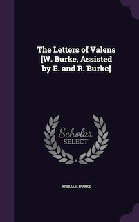 Couverture_The Letters of Valens [W. Burke, Assisted by E. and R. Burke]