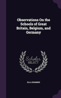 Front cover_Observations On the Schools of Great Britain, Belgium, and Germany