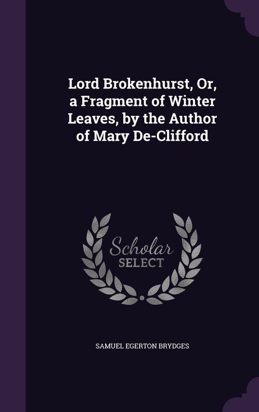 Couverture_Lord Brokenhurst, Or, a Fragment of Winter Leaves, by the Author of Mary De-Clifford