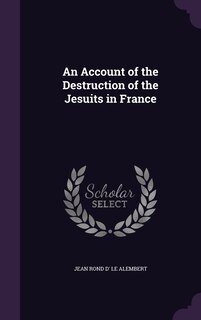 An Account of the Destruction of the Jesuits in France