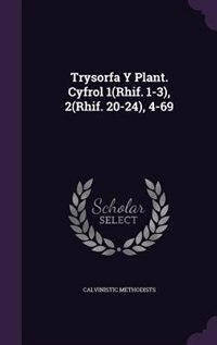 Trysorfa Y Plant. Cyfrol 1(Rhif. 1-3), 2(Rhif. 20-24), 4-69
