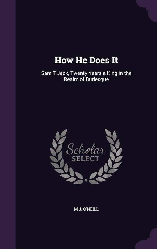 How He Does It: Sam T Jack, Twenty Years a King in the Realm of Burlesque