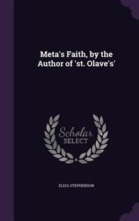 Front cover_Meta's Faith, by the Author of 'st. Olave's'