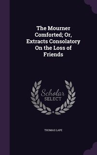 Couverture_The Mourner Comforted; Or, Extracts Consolatory On the Loss of Friends