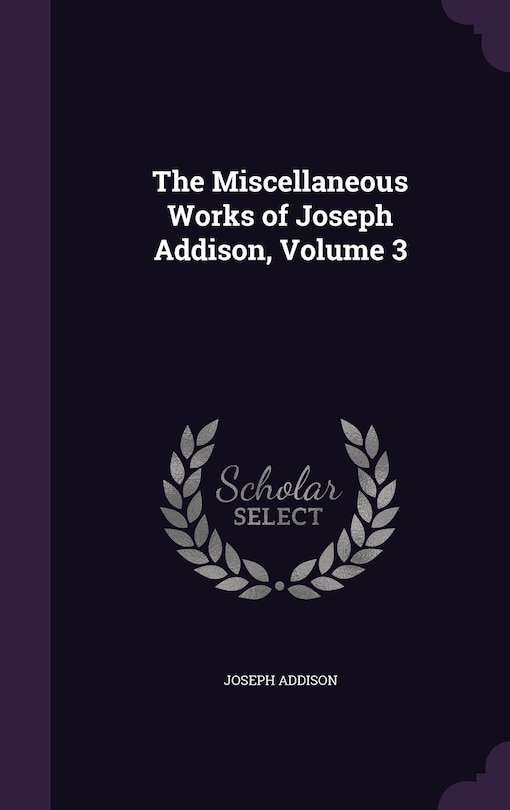 Front cover_The Miscellaneous Works of Joseph Addison, Volume 3