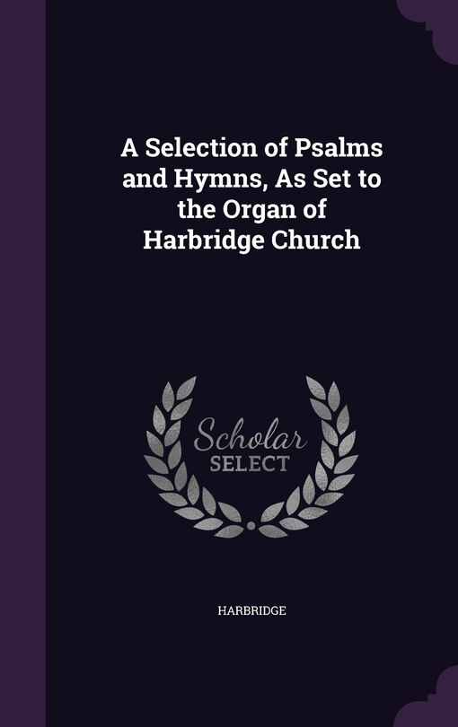 Front cover_A Selection of Psalms and Hymns, As Set to the Organ of Harbridge Church