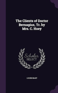 The Clients of Doctor Bernagius, Tr. by Mrs. C. Hoey