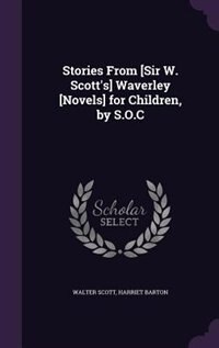 Front cover_Stories From [Sir W. Scott's] Waverley [Novels] for Children, by S.O.C