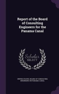 Couverture_Report of the Board of Consulting Engineers for the Panama Canal