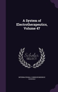 Front cover_A System of Electrotherapeutics, Volume 47