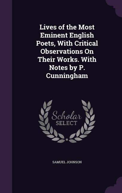 Couverture_Lives of the Most Eminent English Poets, With Critical Observations On Their Works. With Notes by P. Cunningham