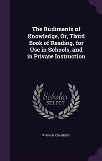 Front cover_The Rudiments of Knowledge, Or, Third Book of Reading, for Use in Schools, and in Private Instruction