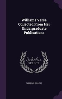 Williams Verse Collected From Her Undergraduate Publications