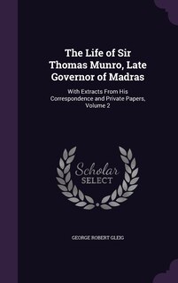 Couverture_The Life of Sir Thomas Munro, Late Governor of Madras