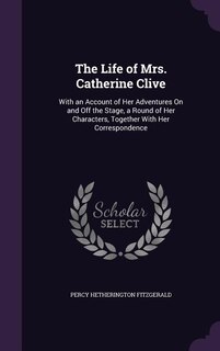 Front cover_The Life of Mrs. Catherine Clive