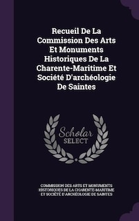 Front cover_Recueil De La Commission Des Arts Et Monuments Historiques De La Charente-Maritime Et Société D'archéologie De Saintes