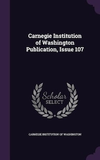 Carnegie Institution of Washington Publication, Issue 107