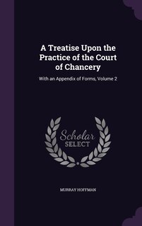 Couverture_A Treatise Upon the Practice of the Court of Chancery