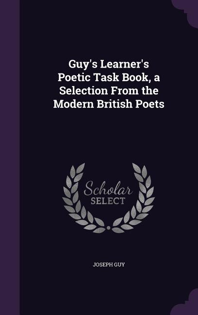 Couverture_Guy's Learner's Poetic Task Book, a Selection From the Modern British Poets