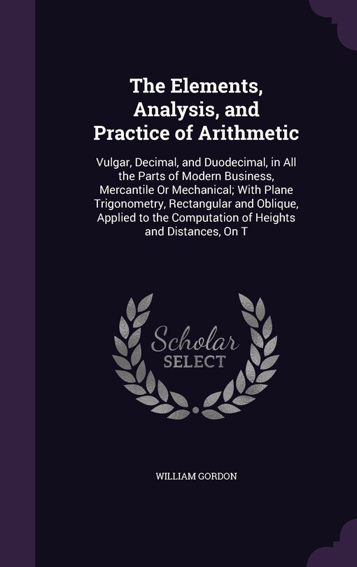 Front cover_The Elements, Analysis, and Practice of Arithmetic
