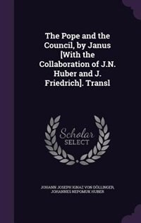 Couverture_The Pope and the Council, by Janus [With the Collaboration of J.N. Huber and J. Friedrich]. Transl