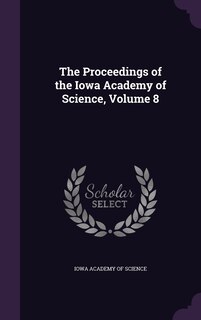 Couverture_The Proceedings of the Iowa Academy of Science, Volume 8